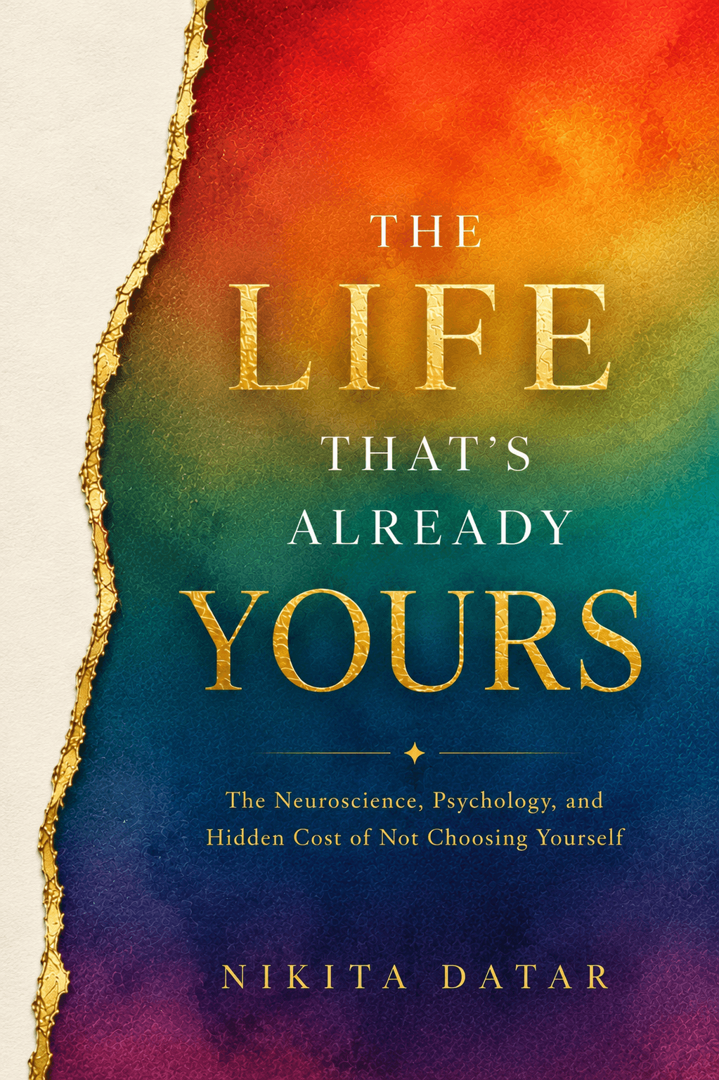 The Life That Is Already Yours — The Neuroscience, Psychology, and Hidden Cost of Not Choosing Yourself. A book by Nikita Datar, from The Wound Anatomy Series.