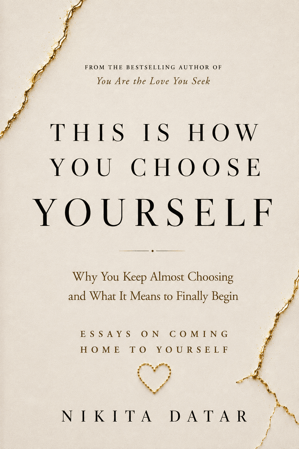 This Is How You Choose Yourself — Why You Keep Almost Choosing and What It Means to Finally Begin. A book by Nikita Datar, from Essays on Coming Home to Yourself.