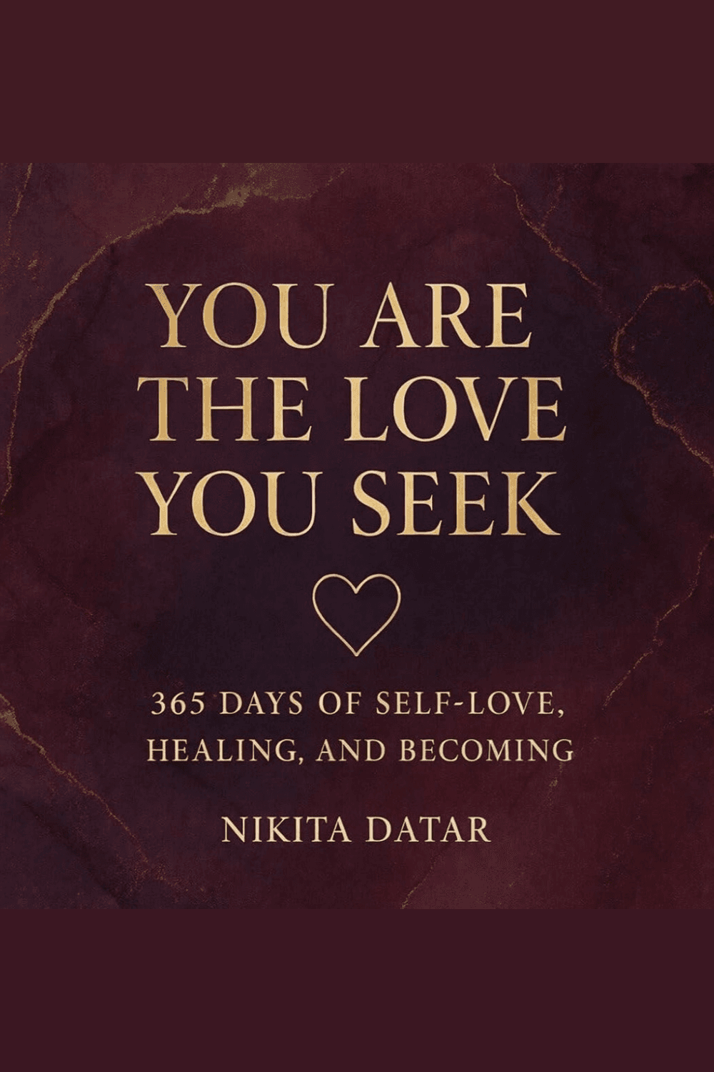 You Are the Love You Seek by Nikita Datar