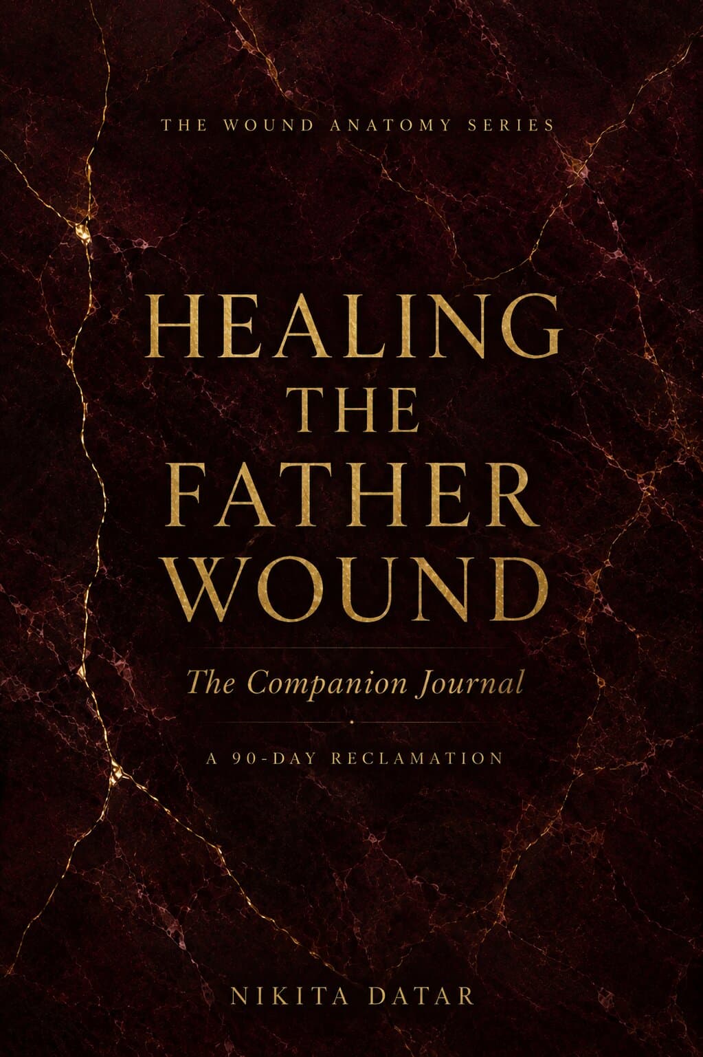 Healing the Father Wound: A 90-Day Journal by Nikita Datar