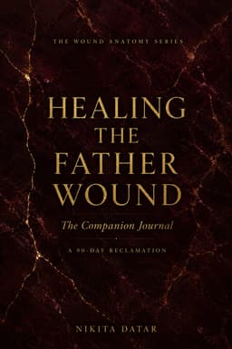 Healing the Father Wound: A 90-Day Journal